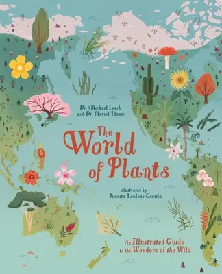 El mundo de las plantas: Guía ilustrada de las maravillas de la naturaleza - The World of Plants: An Illustrated Guide to the Wonders of the Wild