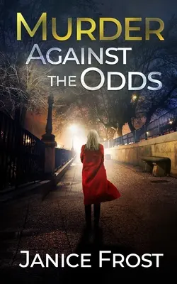 MURDER AGAINST THE ODDS un thriller policíaco totalmente apasionante y lleno de giros - MURDER AGAINST THE ODDS a totally gripping crime thriller full of twists