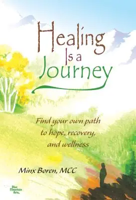 La curación es un viaje: Encuentra tu propio camino hacia la esperanza, la recuperación y el bienestar - Healing Is a Journey: Find Your Own Path to Hope, Recovery, and Wellness