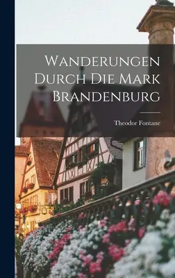 Paseos por el Marco de Brandemburgo - Wanderungen durch die Mark Brandenburg