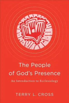 El Pueblo de la Presencia de Dios: Una introducción a la eclesiología - The People of God's Presence: An Introduction to Ecclesiology