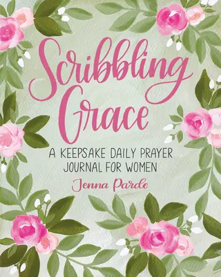 Garabateando la Gracia: Diario de oraciones para mujeres - Scribbling Grace: A Keepsake Daily Prayer Journal for Women