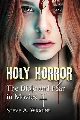 Terror sagrado: La Biblia y el miedo en el cine - Holy Horror: The Bible and Fear in Movies