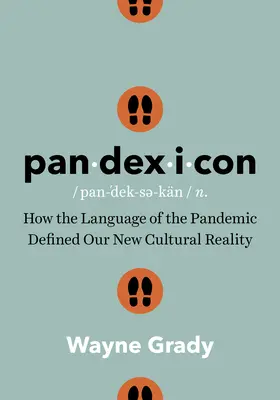 Pandexicon: Cómo el lenguaje de la pandemia definió nuestra nueva realidad cultural - Pandexicon: How the Language of the Pandemic Defined Our New Cultural Reality