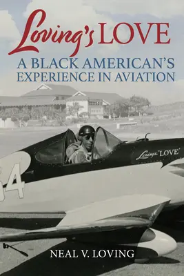 Loving's Love: La experiencia de un negro americano en la aviación - Loving's Love: A Black American's Experience in Aviation