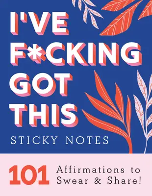 I've F*cking Got This Notas adhesivas: 101 afirmaciones para jurar y compartir - I've F*cking Got This Sticky Notes: 101 Affirmations to Swear and Share