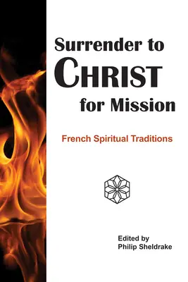 Entregarse a Cristo para la misión: Tradiciones espirituales francesas - Surrender to Christ for Mission: French Spiritual Traditions