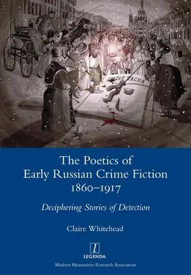 The Poetics of Early Russian Crime Fiction 1860-1917: Descifrando historias de detección - The Poetics of Early Russian Crime Fiction 1860-1917: Deciphering Stories of Detection