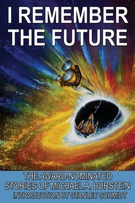 Recuerdo el futuro: Las historias de Michael A. Burstein nominadas a los premios - I Remember the Future: The Award-Nominated Stories of Michael A. Burstein