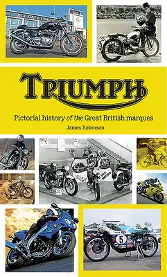 Triumph: Historia pictórica de la gran marca británica - Triumph: Pictorial History of the Great British Marque