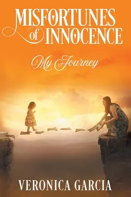 Desgracias de la Inocencia: Mi Viaje - Misfortunes of Innocence: My Journey