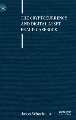 El Libro de Casos de Fraude de Criptodivisas y Activos Digitales - The Cryptocurrency and Digital Asset Fraud Casebook