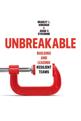 Inquebrantable: Construir y liderar equipos resistentes - Unbreakable: Building and Leading Resilient Teams