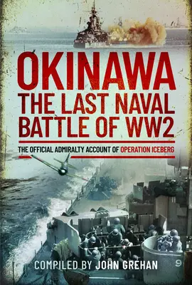 Okinawa: La última batalla naval de la Segunda Guerra Mundial: El relato oficial del Almirantazgo de la Operación Iceberg - Okinawa: The Last Naval Battle of Ww2: The Official Admiralty Account of Operation Iceberg