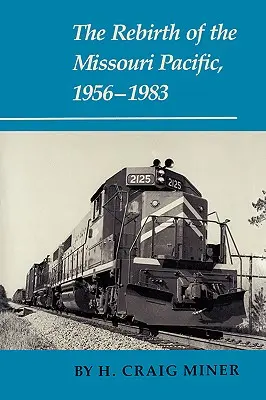 El renacimiento del Missouri Pacific, 1956-1983 - The Rebirth of the Missouri Pacific, 1956-1983