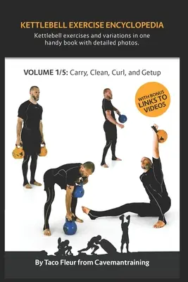 Enciclopedia de ejercicios con kettlebell VOL. 1: Kettlebell carry, clean, curl, y variaciones de ejercicios getup - Kettlebell Exercise Encyclopedia VOL. 1: Kettlebell carry, clean, curl, and getup exercise variations