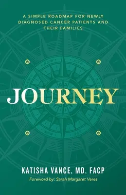 El viaje: Una sencilla hoja de ruta para pacientes recién diagnosticados de cáncer y sus familias - Journey: A Simple Roadmap for Newly Diagnosed Cancer Patients and Their Families