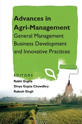Avances en agrogestión: Gestión general Desarrollo empresarial y prácticas innovadoras - Advances in Agri-Management: General Management Business Development and Innovative Practices