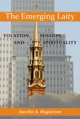 El laicado emergente: Vocación, misión y espiritualidad - The Emerging Laity: Vocation, Mission, and Spirituality