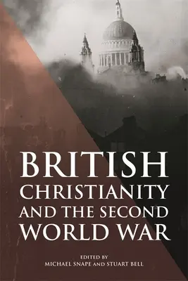 El cristianismo británico y la Segunda Guerra Mundial - British Christianity and the Second World War