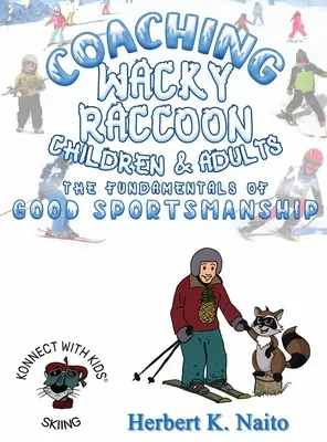 Cómo enseñar a niños y adultos los fundamentos de la deportividad - Coaching Wacky Raccoon, Children, and Adults the Fundamentals of Good Sportsmanship