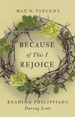 Por esto me alegro: Lectura de Filipenses durante la Cuaresma - Because of This I Rejoice: Reading Philippians During Lent