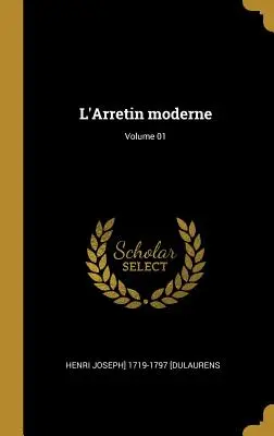 L'Arretin moderne; Volumen 01 - L'Arretin moderne; Volume 01
