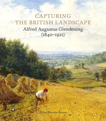 Capturando el paisaje británico: Alfred Augustus Glendening (1840-1921) - Capturing the British Landscape: Alfred Augustus Glendening (1840-1921)
