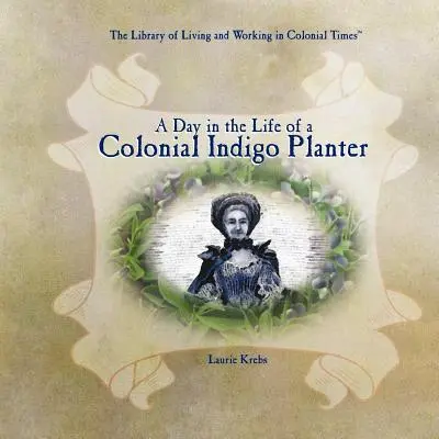 Un día en la vida de un plantador colonial de añil - A Day in the Life of a Colonial Indigo Planter