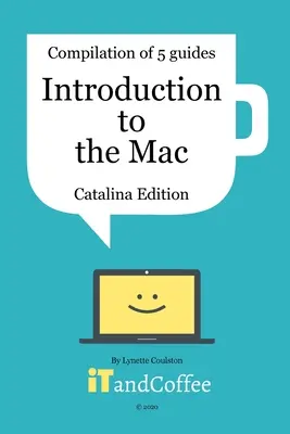 Introducción al Mac (Edición Catalina) - Un estupendo conjunto de 5 guías de usuario: Aprenda los conceptos básicos y un montón de consejos sobre el Mac, incluida la gestión de pho - Introduction to the Mac (Catalina Edition) - A Great Set of 5 User Guides: Learn the basics & lots of great tips about the Mac, including managing pho