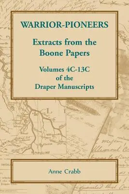 Guerreros pioneros: Extractos de los Documentos Boone, volúmenes 4C-13C de los Manuscritos Draper - Warrior-Pioneers: Extracts from the Boone Papers, Volumes 4C-13C of the Draper Manuscripts