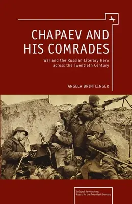 Chapaev y sus camaradas: La guerra y el héroe literario ruso a lo largo del siglo XX - Chapaev and His Comrades: War and the Russian Literary Hero Across the Twentieth Century