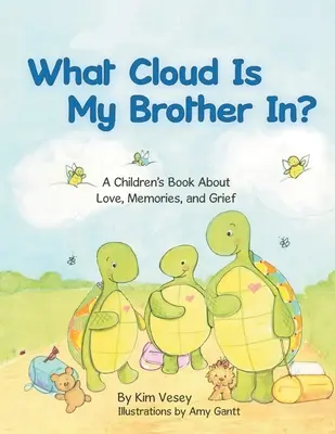 ¿En qué nube está mi hermano? Un libro infantil sobre el amor, los recuerdos y el duelo - What Cloud Is My Brother In?: A Children's Book About Love, Memories, and Grief