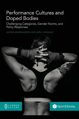 Culturas del espectáculo y cuerpos dopados: Desafiando categorías, normas de género y respuestas políticas - Performance Cultures and Doped Bodies: Challenging categories, gender norms, and policy responses