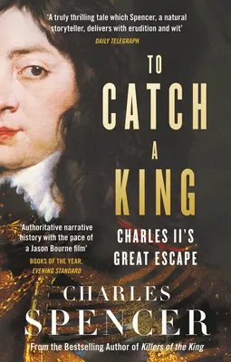 Atrapar a un rey: La gran evasión de Carlos II - To Catch a King: Charles II's Great Escape