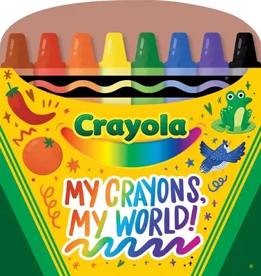 Crayola My Crayons, My World!: Libro de cartón con pestañas en forma de crayón - Crayola My Crayons, My World!: Crayon Shaped Tabbed Board Book