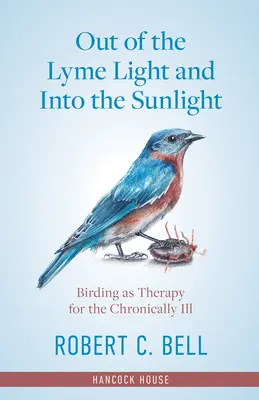 Fuera de la luz de Lyme y a la luz del sol: La observación de aves como terapia para enfermos crónicos - Out of the Lyme Light and Into the Sunlight: Birding as Therapy for the Chronically Ill