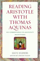 La lectura de Aristóteles con Tomás de Aquino: Sus comentarios a las principales obras de Aristóteles - Reading Aristotle with Thomas Aquinas: His Commentaries on Aristotle's Major Works