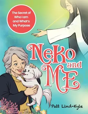 Neko y yo: El secreto de quién soy y cuál es mi propósito - Neko and Me: The Secret of Who I am and What's My Purpose