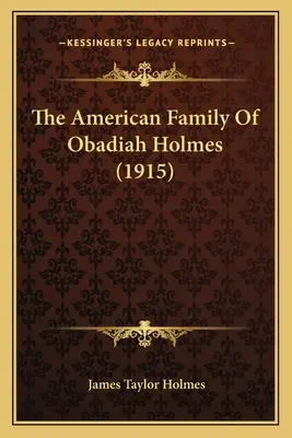 La familia americana de Obadiah Holmes (1915) - The American Family Of Obadiah Holmes (1915)