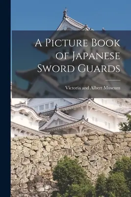 Libro ilustrado de guardias japoneses - A Picture Book of Japanese Sword Guards