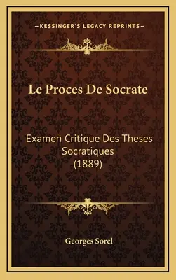 El proceso de Sócrates: Examen crítico de las tesis socráticas (1889) - Le Proces De Socrate: Examen Critique Des Theses Socratiques (1889)