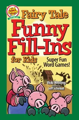 Cuentos de hadas: Juegos de palabras superdivertidos - Fairy Tale Funny Fill-Ins for Kids: Super Fun Word Games