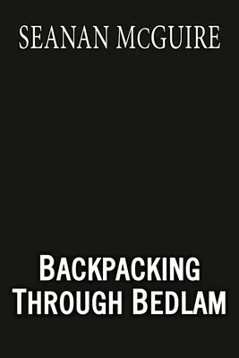 De mochilero por Bedlam - Backpacking Through Bedlam