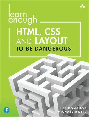 Aprenda suficiente Html, CSS y Maquetación para ser peligroso: Una introducción a los sistemas modernos de creación de sitios web y plantillas - Learn Enough Html, CSS and Layout to Be Dangerous: An Introduction to Modern Website Creation and Templating Systems