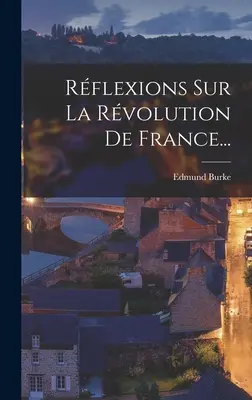 Reflexiones sobre la Revolución Francesa... - Rflexions Sur La Rvolution De France...