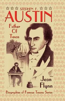 Stephen F. Austin: Padre de Texas - Stephen F. Austin: Father of Texas