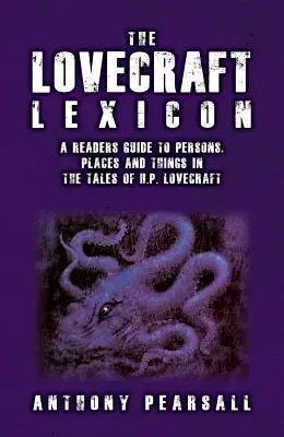 El léxico de Lovecraft: Guía del lector sobre personas, lugares y cosas en los cuentos de H.P. Lovecraft - The Lovecraft Lexicon: A Reader's Guide to Persons, Places and Things in the Tales of H.P. Lovecraft