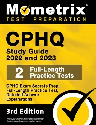 Cphq Study Guide 2022 and 2023 - Cphq Exam Secrets Prep, Full-Length Practice Tests, Detailed Answer Explanations: [3a Edición] - Cphq Study Guide 2022 and 2023 - Cphq Exam Secrets Prep, Full-Length Practice Tests, Detailed Answer Explanations: [3rd Edition]