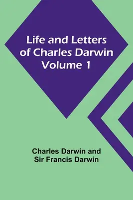 Vida y Cartas de Charles Darwin - Volumen 1 - Life and Letters of Charles Darwin - Volume 1